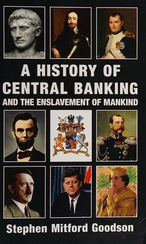 A History of Central Banking and the Enslavement of Mankind