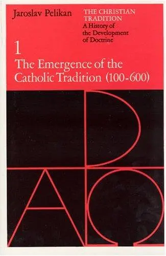 Christian Tradition: A History of the Development of Doctrine, Volume 1